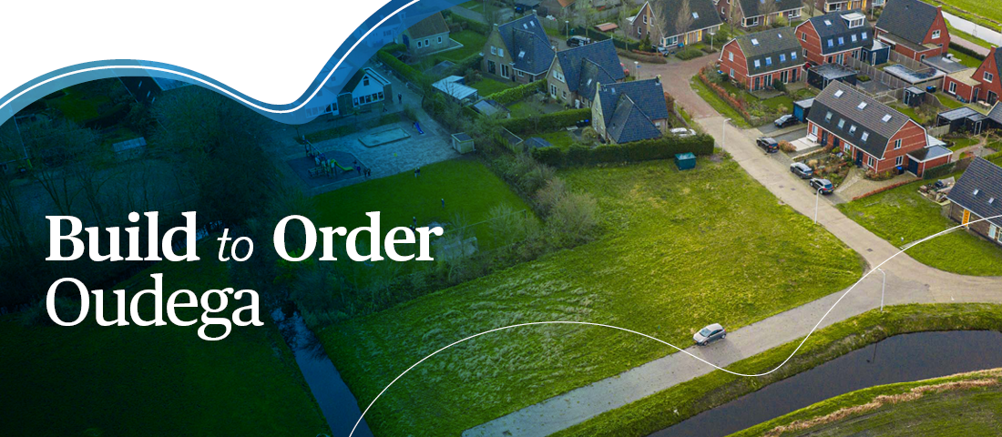 Oudega – Build to Order